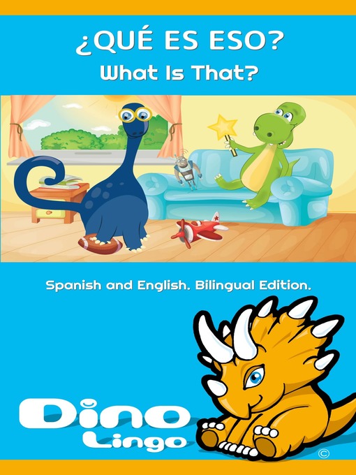 Title details for ¿QUÉ ES ESO? / What Is That? by Dino Lingo - Available